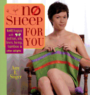 No Sheep for You: Knit Happy with Cotton, Silk, L