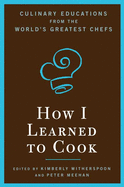 How I Learned to Cook: Culinary Educations from th