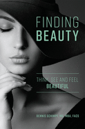 Finding Beauty: Think, See and Feel Beautiful