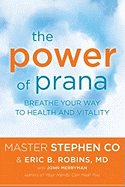 The Power of Prana: Breathe Your Way to Health an