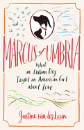 Marcus of Umbria: What an Italian Dog Taught an A