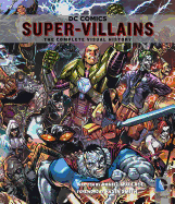 DC Comics: Super-Villains: The Complete Visual Hi