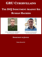 GRU Cybervillains: The DOJ Indictment Against Six Russian Hackers