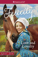 Love and Loyalty: A Felicity Classic 1