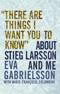 'There Are Things I Want You to Know' About Stieg