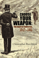 Choose Your Weapon: The Duel in California, 1847-1861