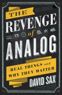 The Revenge of Analog: Real Things and Why They M