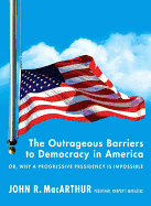The Outrageous Barriers to Democracy in America: