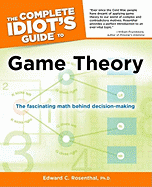 The Complete Idiot's Guide to Game Theory