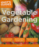 Idiot's Guides: Vegetable Gardening