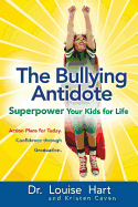 The Bullying Antidote: Superpower Your Kids for L