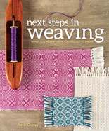 Next Steps In Weaving: What You Never Knew You Ne