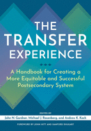 The Transfer Experience: A Handbook for Creating a More Equitable and Successful Postsecondary System