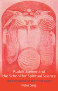 Rudolf Steiner and the School for Spiritual Science: The Foundation of the 'First Class'