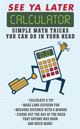 See Ya Later Calculator: Simple Math Tricks You