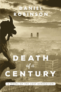 The Death of a Century: A Novel of the Lost Gener