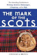 The Mark of the Scots: Their Astonishing Contribu