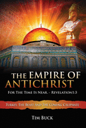The Empire of Antichrist: For the Time is Near
