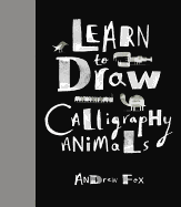 Learn to Draw Calligraphy Animals: 30 unique crea