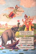 Prashna Upanishad and Commentary: Esoteric Classics: Eastern Studies