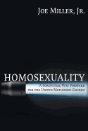 Homosexuality: A Scriptural Way Forward for the United Methodist Church