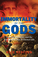 Immortality of the Gods: Legends, Mysteries, and