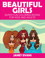 Beautiful Girls: Super Fun Coloring Books for Kids and Adults