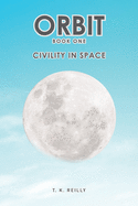 Orbit: Book One: Civility in Space