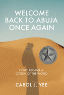 Welcome Back to Abuja Once Again: How I Became a Citizen of the World