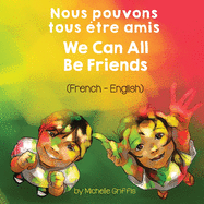 We Can All Be Friends (French-English) Nous pouvons tous ???tre amis