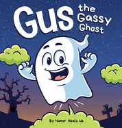 Gus the Gassy Ghost: A Funny Rhyming Halloween Story Picture Book for Kids and Adults About a Farting Ghost, Early Reader