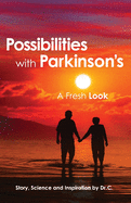 Possibilities with Parkinson's: A Fresh Look