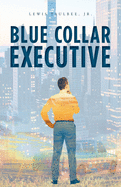 Blue Collar Executive
