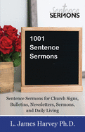 1001 Sentence Sermons: Sentence Sermons for Church Signs, Bulletins, Newsletters, Sermons, and Daily Living