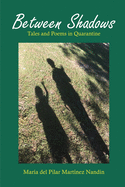 Between Shadows: Tales and Poems in Quarantine