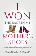 I Won The Race In My Mother's Shoes