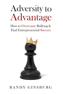 Adversity to Advantage: How to Overcome Bullying & Find Entrepreneurial Success