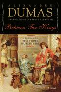 Between Two Kings: A Sequel to the Three Musketeers