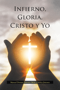 Infierno, Gloria, Cristo y Yo