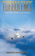 Turbulence on the Wings of Faith