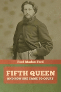Fifth Queen: And How She Came to Court