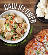 Cauliflower: Recipes for Salads, Sandwiches,