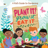 Plant It!, Grow It, Eat It