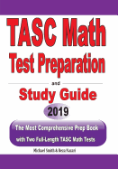 TASC Math Test Preparation and study guide: The Most Comprehensive Prep Book with Two Full-Length TASC Math Tests