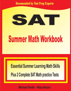 SAT Summer Math Workbook: Essential Summer Learning Math Skills plus Two Complete SAT Math Practice Tests