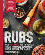 Rubs (Third Edition): Updated & Revised to Include Over 175 Recipes for Rubs, Marinades, Glazes, and Bastes (Grilling Gift, BBQ Cookbook, Ou