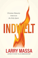 Indwelt: Christian Maturity Through the Holy Spirit