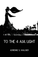 To the 4 a.m. Light