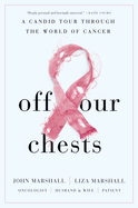 Off Our Chests: A Candid Tour Through the World of Cancer