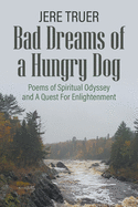 Bad Dreams of a Hungry Dog: Poems of Spiritual Odyssey and A Quest For Enlightenment